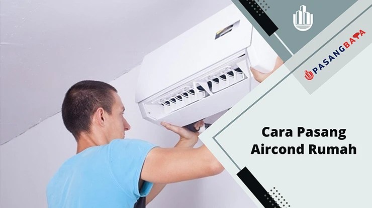 Cara Pasang Aircond Rumah Untuk Jimat Elektrik 2024 1 Cara Pasang Aircond Rumah Untuk Jimat Elektrik