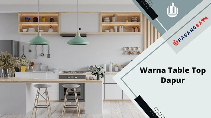 10 Idea Warna Table Top Dapur Terkini 2024 1 Idea Warna Table Top Dapur Terkini