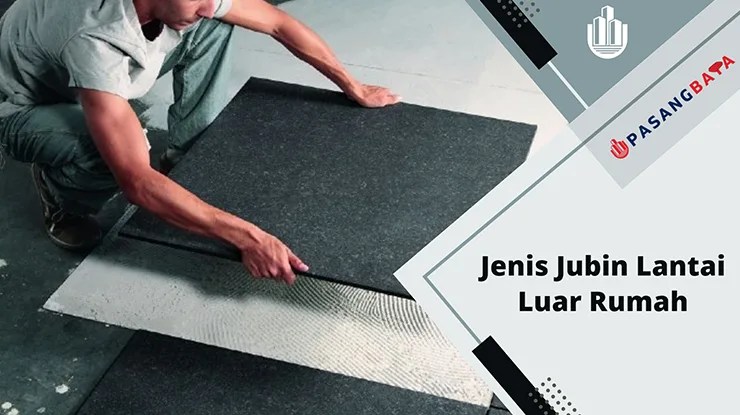 5 Jenis Jubin Lantai Luar Rumah Minimalis 2024 1 Jenis Jubin Lantai Luar Rumah