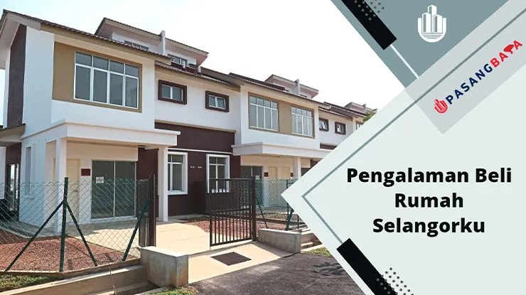 Pengalaman Beli Rumah Selangorku