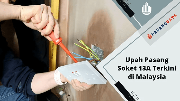 Upah Pasang Soket 13A Terkini di Malaysia