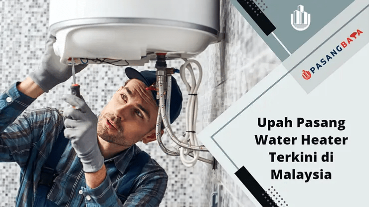 Upah Pasang Water Heater Terkini di Malaysia 2024 1 Upah Pasang Water Heater Terkini di Malaysia
