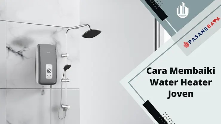 9 Cara Membaiki Water Heater Joven Paling Lengkap 2024 1 Cara Membaiki Water Heater Joven Paling Lengkap