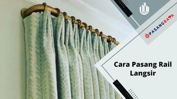Cara Pasang Rail Langsir Mudah dan Rapi 2024 1 Cara Pasang Rail Langsir Mudah dan Rapi