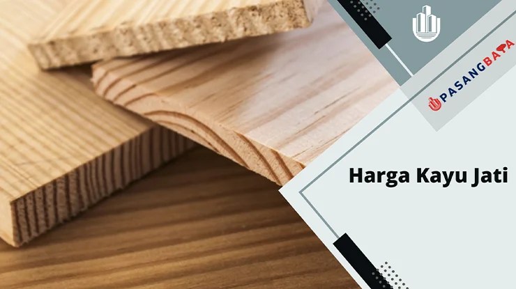 Harga Kayu Jati Per Kubik di Malaysia