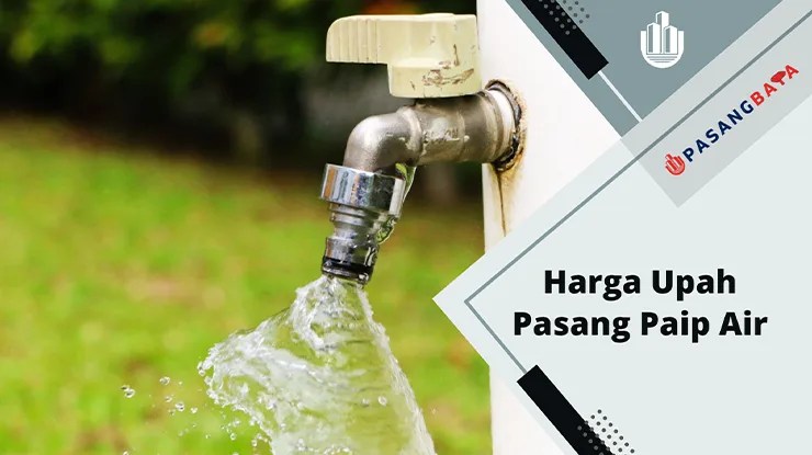 Harga Upah Pasang Paip Air Terkini di Malaysia 2024 1 Harga Upah Pasang Paip Air Terkini di Malaysia