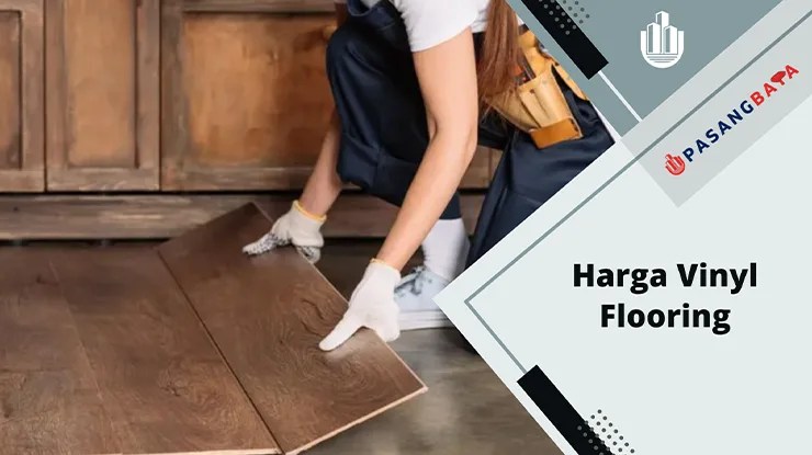 Harga Vinyl Flooring Terkini di Malaysia