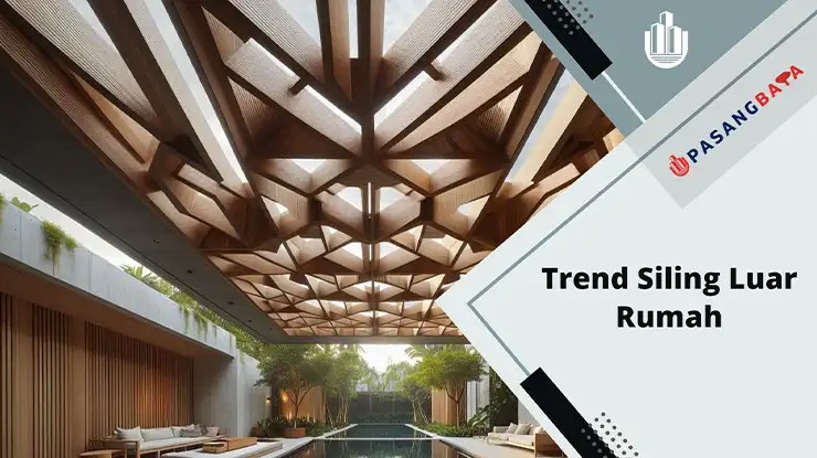 10 Trend Siling Luar Rumah di Malaysia 2024 1 Trend Siling Luar Rumah di Malaysia