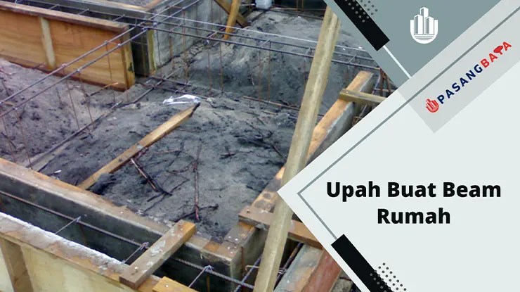 Upah Buat Beam Rumah Paling Lengkap 2024 1 Upah Buat Beam Rumah Paling Lengkap