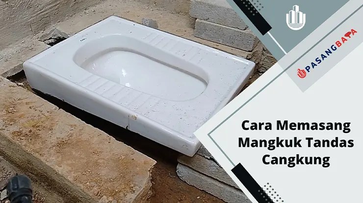 Cara Memasang Mangkuk Tandas Cangkung