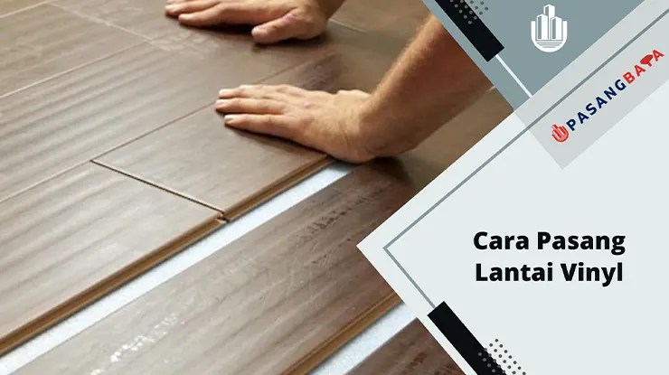 Cara Pasang Lantai Vinyl Sendiri di Rumah 1 Cara Pasang Lantai Vinyl Sendiri di Rumah