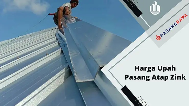 Harga Upah Pasang Atap Zink di Malaysia 2024 1 Harga Upah Pasang Atap Zink di Malaysia