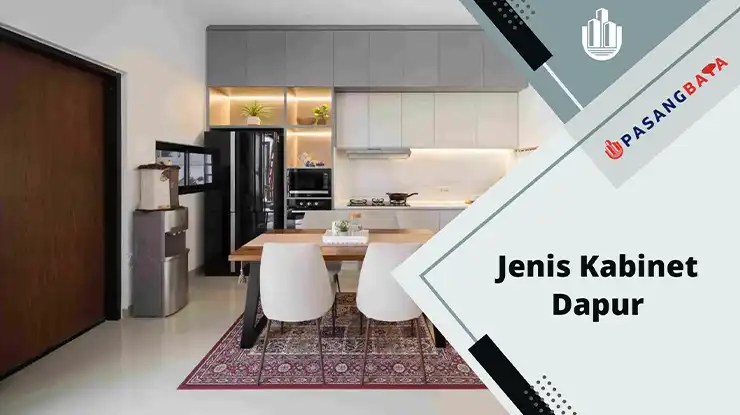 Jenis Kabinet Dapur yang Populer di Malaysia