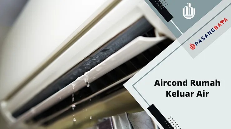 Aircond Rumah Keluar Air? Punca dan Cara Repair! 1 Aircond Rumah Keluar Air, Punca dan Cara Repair