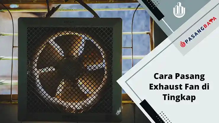 Cara Pasang Exhaust Fan di Tingkap