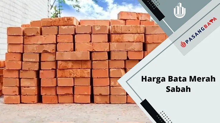Harga Bata Merah Sabah Seunit Terkini