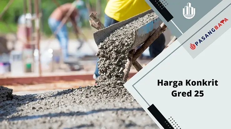 Harga Konkrit Gred 25 Terkini di Malaysia