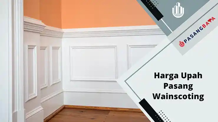 Harga Upah Pasang Wainscoting