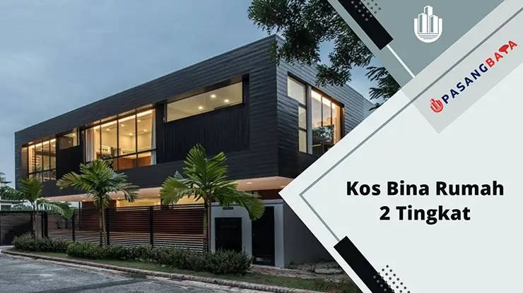 Kos Bina Rumah 2 Tingkat di Malaysia