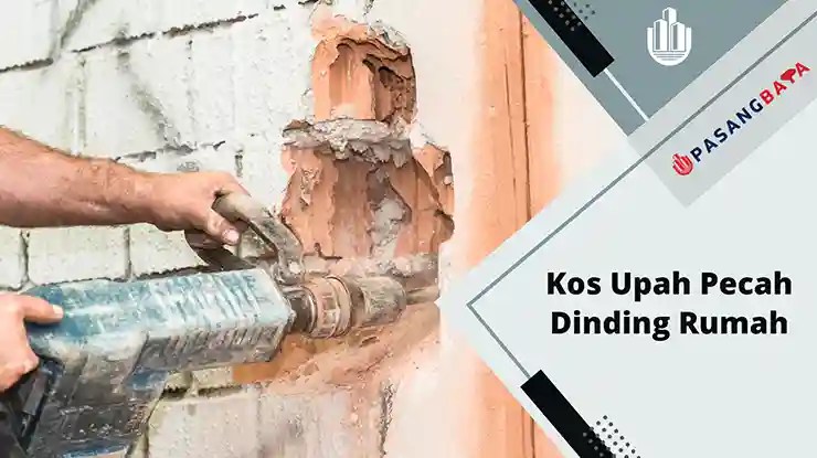 Kos Upah Pecah Dinding Rumah di Malaysia 2024 1 Kos Upah Pecah Dinding Rumah