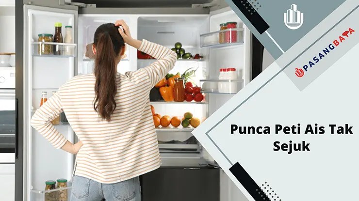 Punca Peti Ais Tak Sejuk dan Cara Memperbaiki! 1 Punca Peti Ais Tak Sejuk dan Cara Memperbaiki