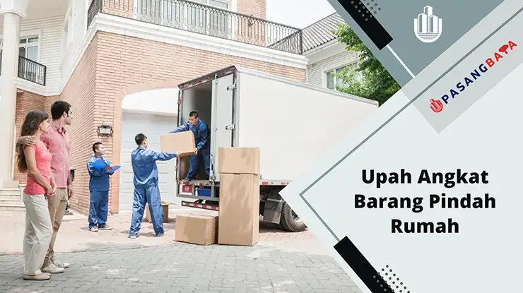Upah Angkat Barang Pindah Rumah di Malaysia 2024 1 Upah Angkat Barang Pindah Rumah di Malaysia
