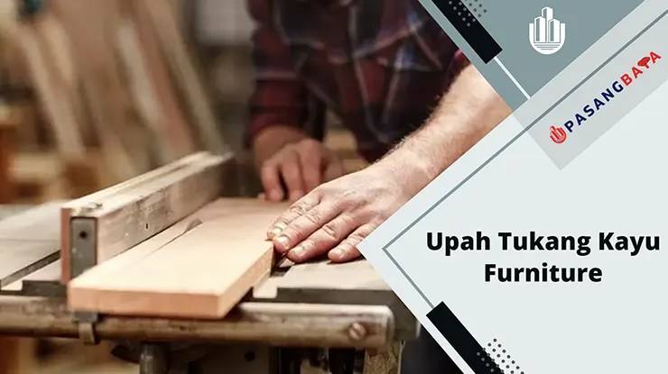 Upah Tukang Kayu Furniture Malaysia Terkini 2024 1 Upah Tukang Kayu Furniture Malaysia Terkini