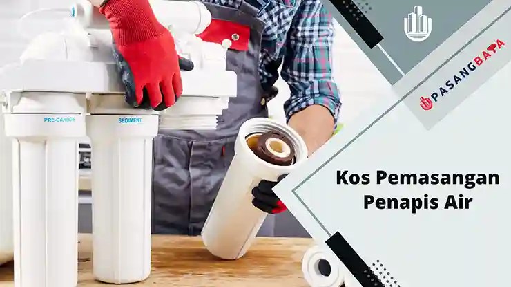 Kos Pemasangan Penapis Air di Malaysia 2024 1 kos pemasangan penapis air